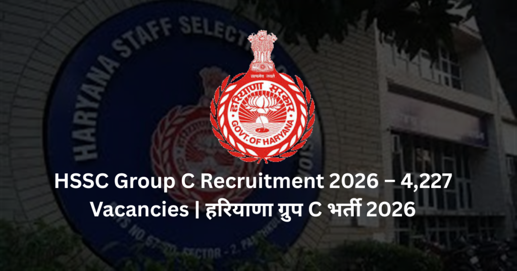 HSSC Group C Recruitment 2026 – 4,227 Vacancies | हरियाणा ग्रुप C भर्ती 2026